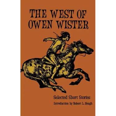 The West of Owen Wister: Selected Short Stores