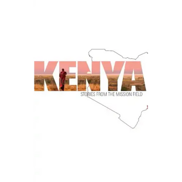Kenya: Stories from the Mission Field