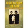 Hidden from the Sun: Memoir of a Hidden Child