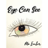 Eye Can See