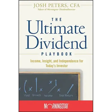 The Ultimate Dividend Playbook: Income, Insight and Independence for Today's Investor