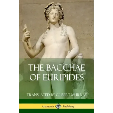 The Bacchae of Euripides