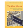 The Want Makers: Inside the World of Advertising: How They Make You Buy