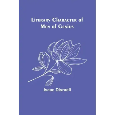 Literary Character of Men of Genius