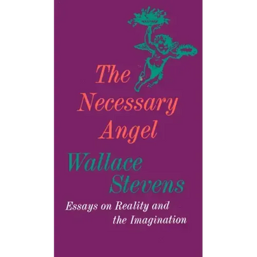 The Necessary Angel: Essays on Reality and the Imagination