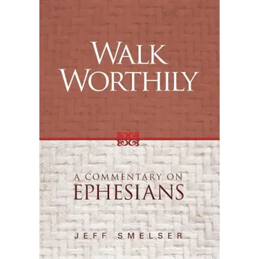 Walk Worthily: A Commentary on Ephesians