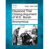 Haywood Trial Closing Argument of W.E. Borah