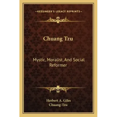 Chuang Tzu: Mystic, Moralist, and Social Reformer