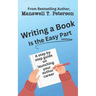 Writing a Book is the Easy Part: A Step-by-Step Guide on Launching Your Author Career