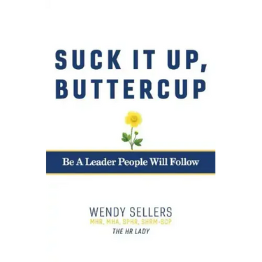 Suck It Up, Buttercup: Be a Leader People Will Follow