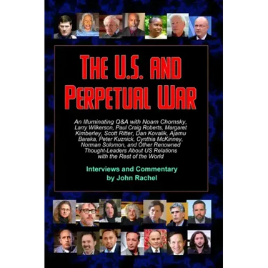 The U.S. and Perpetual War: An Illuminating Q&A with Noam Chomsky, Larry Wilkerson, Paul Craig Roberts, Margaret Kimberley, Scott Ritter, Dan Kova