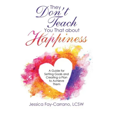 They Don't Teach You That About Happiness: A Guide for Setting Goals and Creating a Plan to Achieve Them