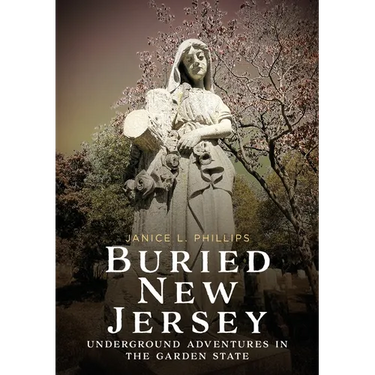 Buried New Jersey: Underground Adventures in the Garden State