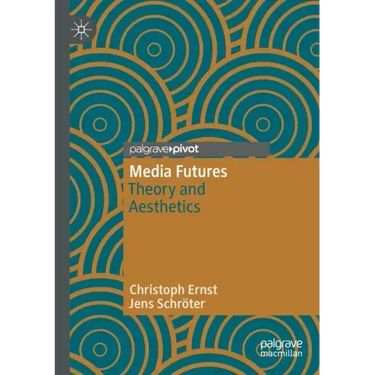 Media Futures: Theory and Aesthetics
