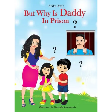 But Why Is Daddy In Prison?