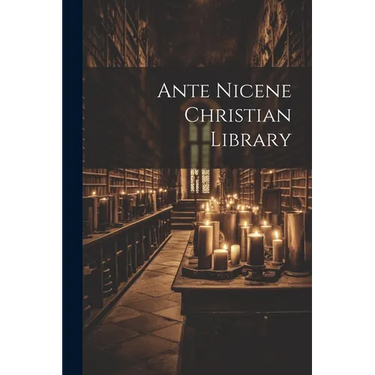 Ante Nicene Christian Library