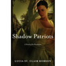 Shadow Patriots: A Novel of the Revolution