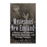 Mysterious New England: A History of the Region's Mysteries, Hauntings, and Strange Creatures