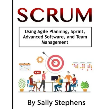 Scrum: Using Agile Planning, Sprint, Advanced Software, and Team Management