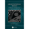 Gravitational Waves: A History of Discovery