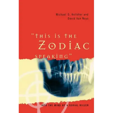 This Is the Zodiac Speaking: Into the Mind of a Serial Killer