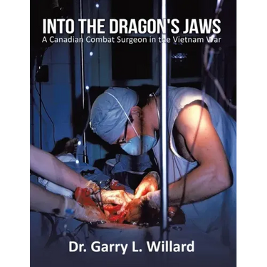 Into the Dragon's Jaws: A Canadian Combat Surgeon in the Vietnam War