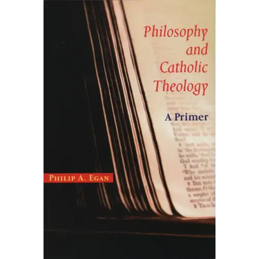 Philosophy and Catholic Theology: A Primer