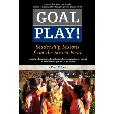 Goal Play!: Leadership Lessons from the Soccer Field