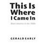 This Is Where I Came in: Black America in the 1960s