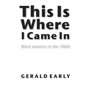 This Is Where I Came in: Black America in the 1960s