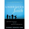 Unbroken Faith: Spiritual Recovery for the Special Needs Parent
