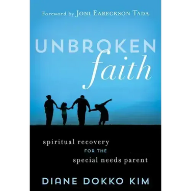 Unbroken Faith: Spiritual Recovery for the Special Needs Parent