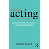 Essential Acting: A Practical Handbook for Actors, Teachers and Directors