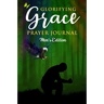Glorifying Grace Prayer Journal Men's Edition