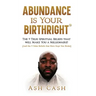 Abundance Is Your Birthright: The 9 True Spiritual Beliefs That Will Make You a Millionaire! (and the 9 False Beliefs That Have Kept You Broke)