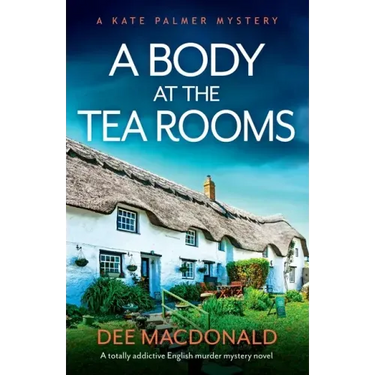 A Body at the Tea Rooms: A totally addictive English murder mystery novel