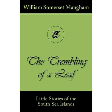 The Trembling of a Leaf (Little Stories of the South Sea Islands)