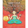 Meet Your Chakras. Be Your Best Self: Chakra Healing Guide for Beginners. Heal your Body, Mind and Spirit and raise your vibes. Self Healing Book for