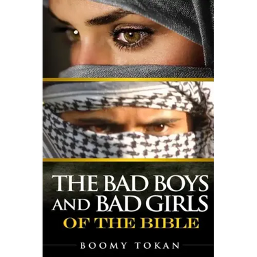 The Bad Boys and Girls Of The Bible
