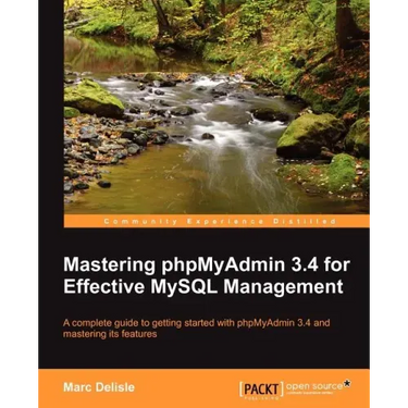 Mastering Phpmyadmin 3.4 for Effective MySQL Management