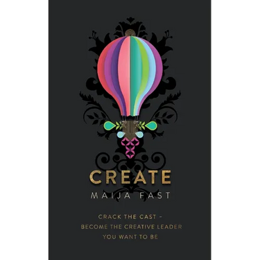 Create: Crack the Cast - Become the Creative Leader You Want to Be