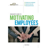 Manager's Guide to Motivating Employees 2/E