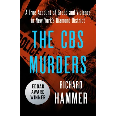 The CBS Murders: A True Account of Greed and Violence in New York's Diamond District