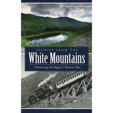 Stories from the White Mountains: Celebrating the Region's Historic Past