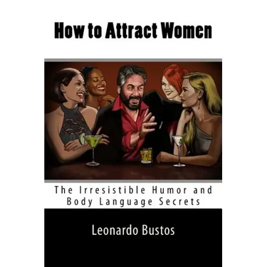 How to Attract Women: The Irresistible Humor and Body Language Secrets
