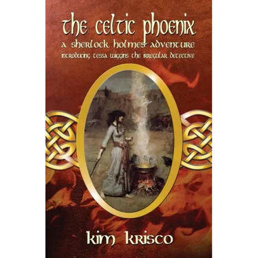 The Celtic Phoenix: A Sherlock Holmes Adventure: Introducing Tessa Wiggins - The Irregular Detective