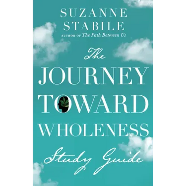The Journey Toward Wholeness Study Guide