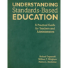 Understanding Standards-Based Education: A Practical Guide for Teachers and Administrators