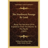 The Northwest Passage By Land: Being The Narrative Of An Expedition From The Atlantic To The Pacific (1865)