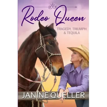 Rodeo Queen: Tragedy, Triumph & Tequila
